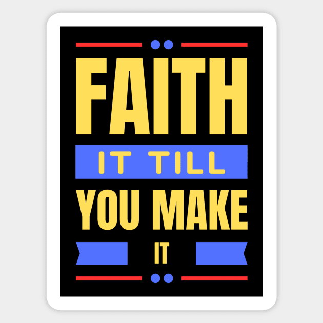 Faith It Till You Make It | Christian Sticker by All Things Gospel